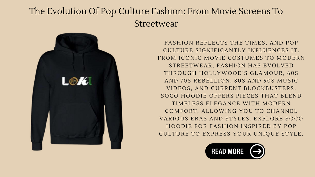 The Evolution Of Pop Culture Fashion: From Movie Screens To Streetwear