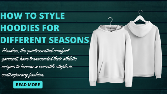 How to Style Hoodies for Different Seasons