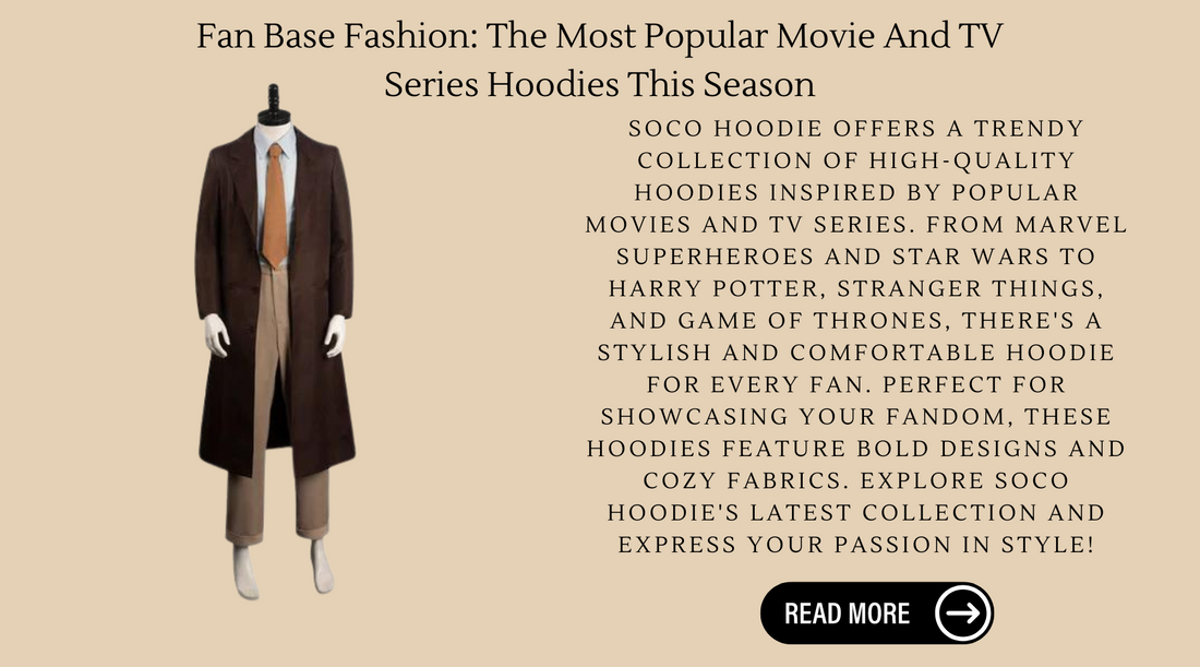 Fan Base Fashion: The Most Popular Movie And TV Series Hoodies This Season